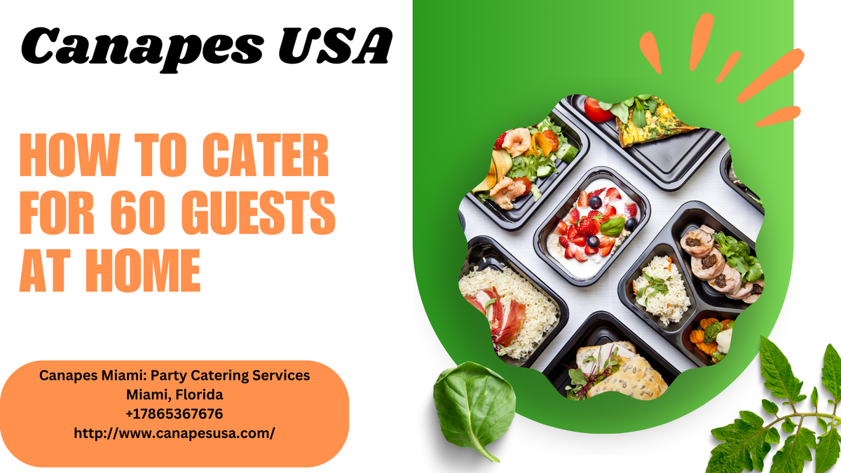 How to Cater for 60 Guests at Home - Canapes USA